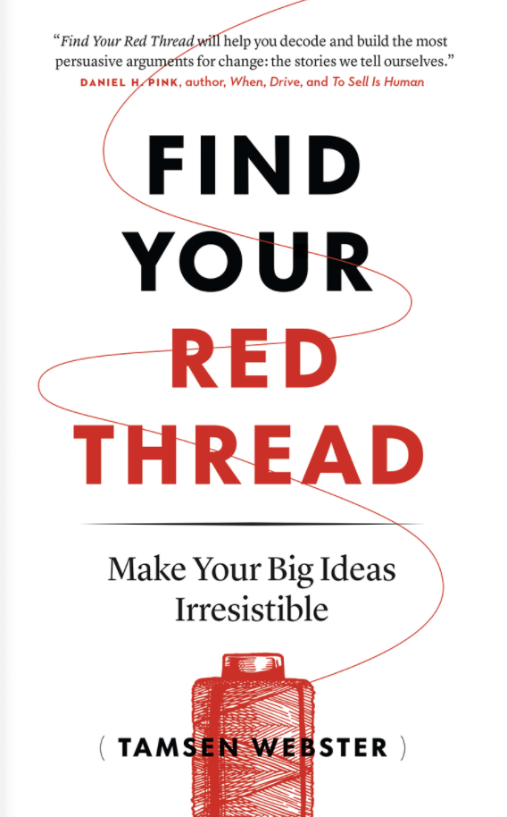 Image of Tamsen Webster's book, Find your Red Thread, which presents a framework for compelling storytelling-based presentations 