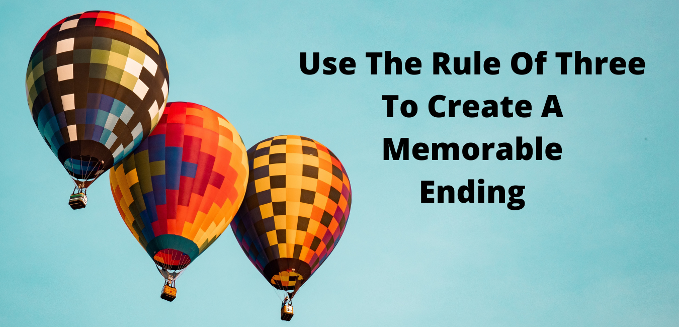 The rule of three will help your audience remember the end of your presentation